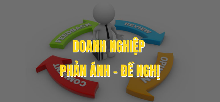 Doanh nghiệp phản ánh đề nghị